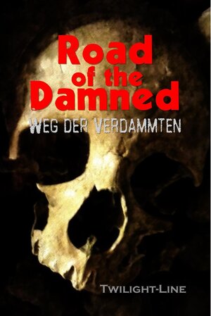 Buchcover Road of the Damned | Alexander Pohl, Birgit Raule | EAN 9783944315119 | ISBN 3-944315-11-1 | ISBN 978-3-944315-11-9