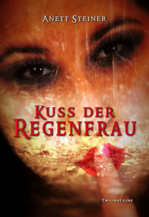 Buchcover Kuss der Regenfrau | Anett Steiner | EAN 9783944315942 | ISBN 3-944315-94-4 | ISBN 978-3-944315-94-2
