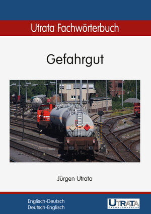 Buchcover Utrata Fachwörterbuch: Gefahrgut Englisch-Deutsch | Jürgen Utrata | EAN 9783944318028 | ISBN 3-944318-02-1 | ISBN 978-3-944318-02-8