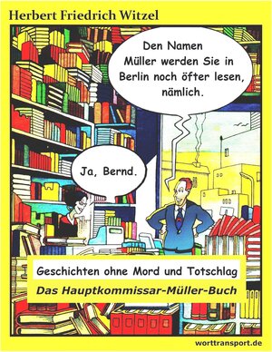 Buchcover Das Hauptkommissar-Müller-Buch | Herbert Friedrich Witzel | EAN 9783944324586 | ISBN 3-944324-58-7 | ISBN 978-3-944324-58-6