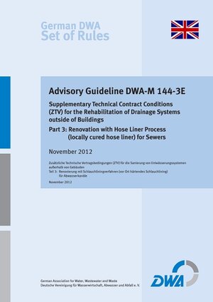Buchcover Advisory Guideline DWA-M 144-3 Supplementary Technical Contract Conditions (ZTV) for the Rehabilitation of Drainage Systems outside of Buildings - Part 3: Renovation with Hose Liner Process (locally cured hose liner) for Sewers | EAN 9783944328102 | ISBN 3-944328-10-8 | ISBN 978-3-944328-10-2