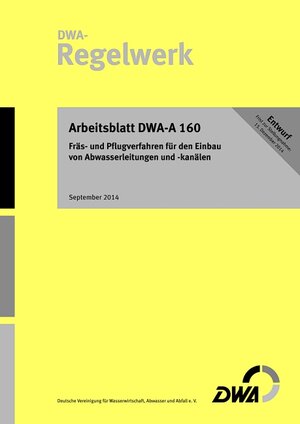 Buchcover Arbeitsblatt DWA-A 160 Fräs- und Pflugverfahren für den Einbau von Abwasserleitungen und -kanälen (Entwurf)  | EAN 9783944328874 | ISBN 3-944328-87-6 | ISBN 978-3-944328-87-4