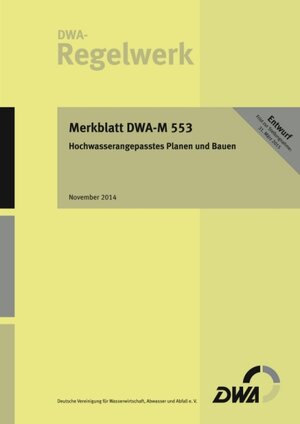 Buchcover Merkblatt DWA-M 553 Hochwasserangepasstes Planen und Bauen (Entwurf)  | EAN 9783944328997 | ISBN 3-944328-99-X | ISBN 978-3-944328-99-7