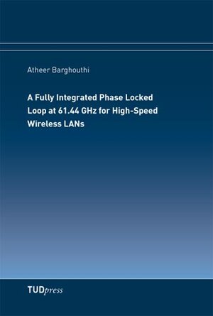 Buchcover A Fully Integrated Phase Locked Loop at 61.44 GHz for High-Speed Wireless LANs | Atheer Barghouthi | EAN 9783944331041 | ISBN 3-944331-04-4 | ISBN 978-3-944331-04-1
