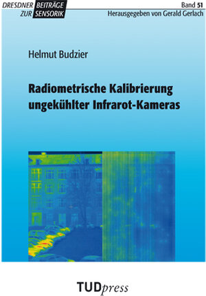 Buchcover Radiometrische Kalibrierung ungekühlter Infrarot-Kameras | Helmut Budzier | EAN 9783944331454 | ISBN 3-944331-45-1 | ISBN 978-3-944331-45-4