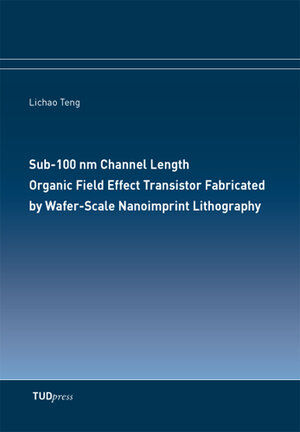 Buchcover Sub-100 nm Channel Length Organic Field Effect Transistor Fabricated by Wafer-Scale Nanoimprint Lithography | Lichao Teng | EAN 9783944331492 | ISBN 3-944331-49-4 | ISBN 978-3-944331-49-2