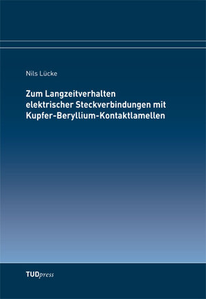 Buchcover Zum Langzeitverhalten elektrischer Steckverbindungen mit Kupfer-Beryllium-Kontaktlamellen | Nils Lücke | EAN 9783944331751 | ISBN 3-944331-75-3 | ISBN 978-3-944331-75-1
