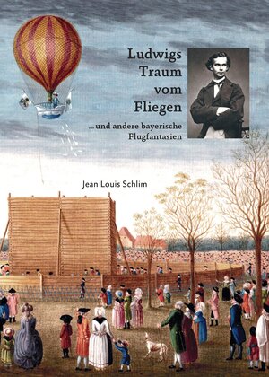 Buchcover Ludwigs Traum vom Fliegen | Jean Louis Schlim | EAN 9783944334998 | ISBN 3-944334-99-X | ISBN 978-3-944334-99-8