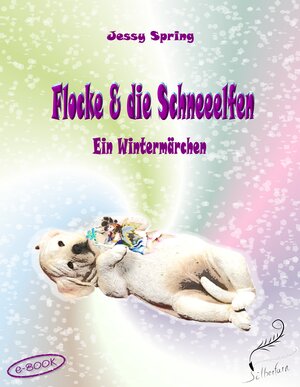 Buchcover Flocke und die Schneeelfen | Jessy Spring | EAN 9783944336541 | ISBN 3-944336-54-2 | ISBN 978-3-944336-54-1