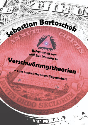 Buchcover Bekanntheit von und Zustimmung zu Verschwörungstheorien – eine empirische Grundlagenarbeit | Sebastian Bartoschek | EAN 9783944342603 | ISBN 3-944342-60-7 | ISBN 978-3-944342-60-3