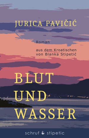 Buchcover Blut und Wasser | Jurica Pavičič | EAN 9783944359595 | ISBN 3-944359-59-3 | ISBN 978-3-944359-59-5