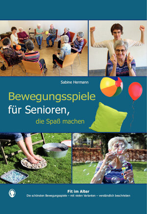 Buchcover Bewegungsspiele für Senioren, die Spaß machen | Sabine Hermann | EAN 9783944360898 | ISBN 3-944360-89-3 | ISBN 978-3-944360-89-8