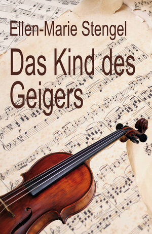 Buchcover Das Kind des Geigers | Ellen-Marie Stengel | EAN 9783944370798 | ISBN 3-944370-79-1 | ISBN 978-3-944370-79-8