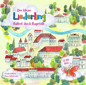 Buchcover Der kleine Liederling flattert durch Bayreuth | Siegfried Michl | EAN 9783944370811 | ISBN 3-944370-81-3 | ISBN 978-3-944370-81-1
