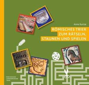 Buchcover Römisches Trier zum Rätseln, Staunen und Spielen | Anne Kurtze | EAN 9783944371078 | ISBN 3-944371-07-0 | ISBN 978-3-944371-07-8