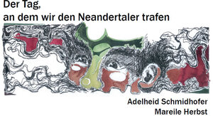 Buchcover Der Tag, an dem wir den Neandertaler trafen | Mareile Herbst | EAN 9783944382036 | ISBN 3-944382-03-X | ISBN 978-3-944382-03-6