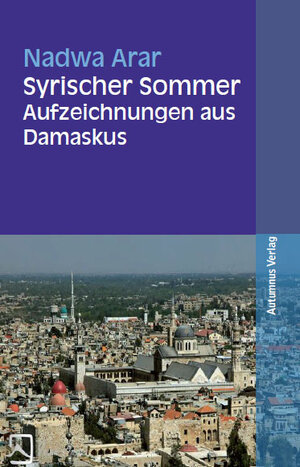 Buchcover Syrischer Sommer | Nadwa Arar | EAN 9783944382586 | ISBN 3-944382-58-7 | ISBN 978-3-944382-58-6