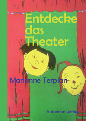 Buchcover Entdecke das Theater | Marianne Terplan | EAN 9783944382678 | ISBN 3-944382-67-6 | ISBN 978-3-944382-67-8