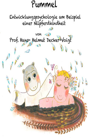 Buchcover Pummel - Entwicklungspsychologie am Beispiel einer Nilpferd Kindheit | Hans-Helmut Decker-Voigt | EAN 9783944384269 | ISBN 3-944384-26-1 | ISBN 978-3-944384-26-9