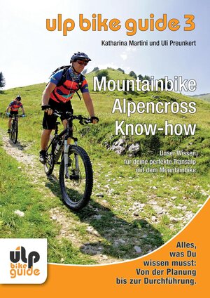 Buchcover ULP Bike Guide Band 3 - Mountainbike Alpencross Know-how | Uli Preunkert | EAN 9783944386133 | ISBN 3-944386-13-2 | ISBN 978-3-944386-13-3