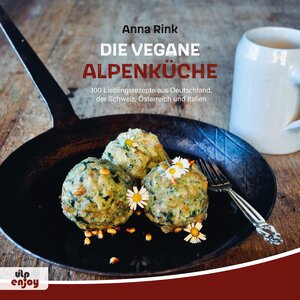 Buchcover Die Vegane Alpenküche | Anna Rink | EAN 9783944386997 | ISBN 3-944386-99-X | ISBN 978-3-944386-99-7