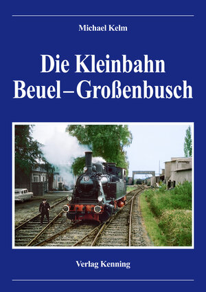 Buchcover Die Kleinbahn Beuel – Großenbusch | Kelm Michael | EAN 9783944390192 | ISBN 3-944390-19-9 | ISBN 978-3-944390-19-2