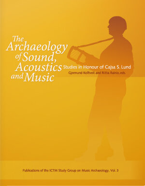 Buchcover The Archaeology of Sound, Acoustics & Music: Studies in Honour of Cajsa S. Lund | Cajsa S. Lund | EAN 9783944415390 | ISBN 3-944415-39-6 | ISBN 978-3-944415-39-0