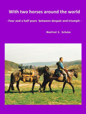 Buchcover With two horses around the world | Manfred S. Schulze | EAN 9783944416380 | ISBN 3-944416-38-4 | ISBN 978-3-944416-38-0