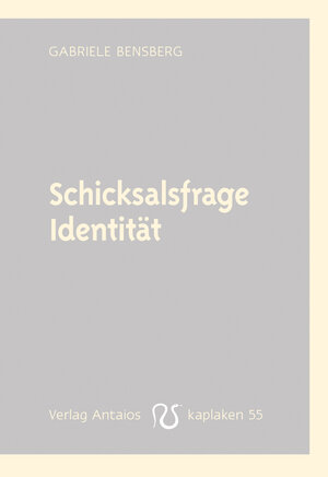 Buchcover Schicksalsfrage Identität | Gabriele Bensberg | EAN 9783944422558 | ISBN 3-944422-55-4 | ISBN 978-3-944422-55-8