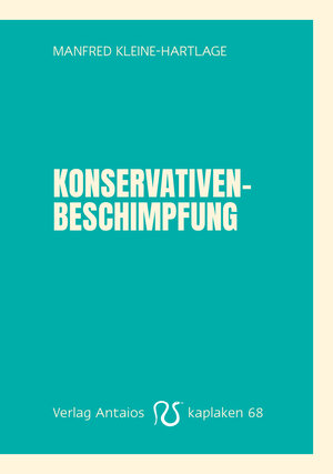 Buchcover Konservativenbeschimpfung | Manfred Kleine-Hartlage | EAN 9783944422688 | ISBN 3-944422-68-6 | ISBN 978-3-944422-68-8