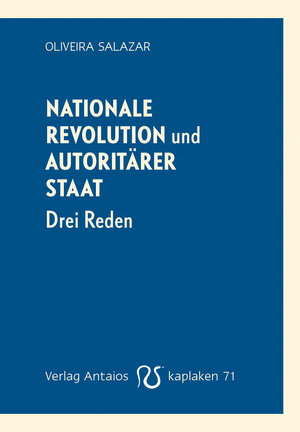 Buchcover Nationale Revolution und autoritärer Staat | Oliveira Salazar | EAN 9783944422718 | ISBN 3-944422-71-6 | ISBN 978-3-944422-71-8