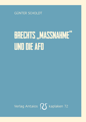 Buchcover Brechtes »Die Maßnahme« und die AfD | Günter Scholdt | EAN 9783944422725 | ISBN 3-944422-72-4 | ISBN 978-3-944422-72-5