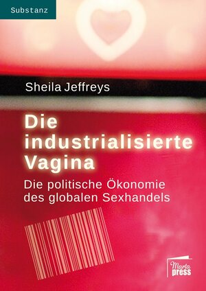 Buchcover Die industrialisierte Vagina | Sheila Jeffreys | EAN 9783944442099 | ISBN 3-944442-09-1 | ISBN 978-3-944442-09-9