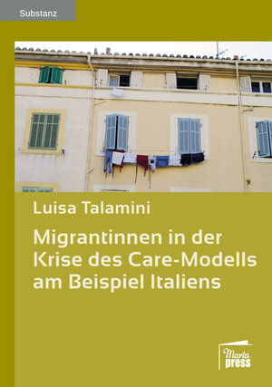 Buchcover Migrantinnen in der Krise des Care-Modells am Beispiel Italiens | Luisa Talamini | EAN 9783944442563 | ISBN 3-944442-56-3 | ISBN 978-3-944442-56-3