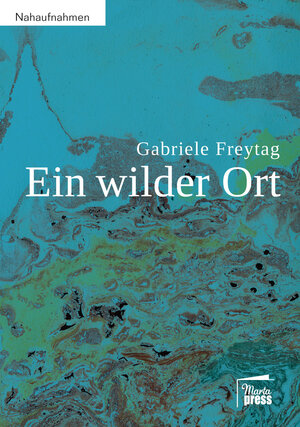 Buchcover Ein wilder Ort | Gabriele Freytag | EAN 9783944442587 | ISBN 3-944442-58-X | ISBN 978-3-944442-58-7