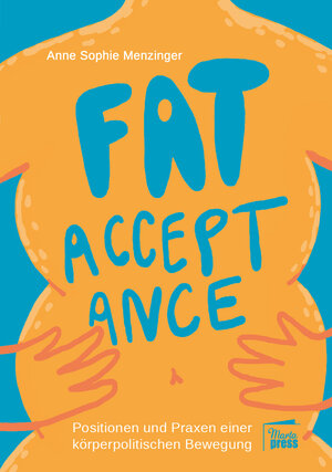 Buchcover Fat Acceptance | Anne Sophie Menzinger | EAN 9783944442679 | ISBN 3-944442-67-9 | ISBN 978-3-944442-67-9