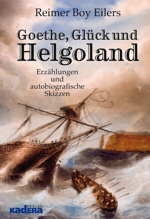 Buchcover Goethe, Glück und Helgoland | Reimer Boy Eilers | EAN 9783944459486 | ISBN 3-944459-48-2 | ISBN 978-3-944459-48-6