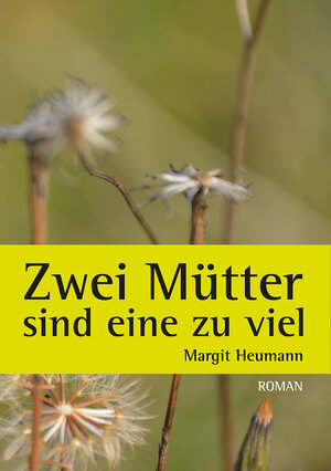 Buchcover Zwei Mütter sind eine zu viel | Heumann Margit | EAN 9783944464855 | ISBN 3-944464-85-0 | ISBN 978-3-944464-85-5