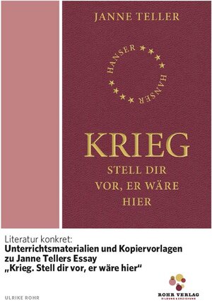 Buchcover Literatur konkret: Unterrichtsmaterialien und Kopiervorlagen zu Janne Tellers Essay „Krieg. Stell dir vor, er wäre hier“ | Ulrike Rohr | EAN 9783944466491 | ISBN 3-944466-49-7 | ISBN 978-3-944466-49-1