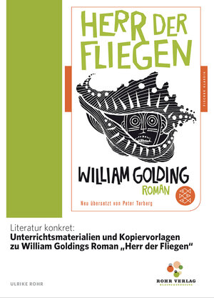 Buchcover Literatur konkret: Unterrichtsmaterialien und Kopiervorlagen zu William Goldings Roman „Herr der Fliegen“ | Ulrike Rohr | EAN 9783944466576 | ISBN 3-944466-57-8 | ISBN 978-3-944466-57-6