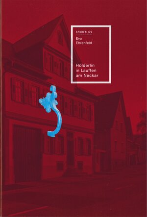 Buchcover Hölderlin in Lauffen am Neckar | Eva Ehrenfeld | EAN 9783944469461 | ISBN 3-944469-46-1 | ISBN 978-3-944469-46-1