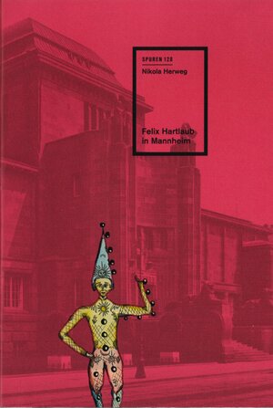 Buchcover Felix Hartlaub in Mannheim | Nikola Herweg | EAN 9783944469645 | ISBN 3-944469-64-X | ISBN 978-3-944469-64-5