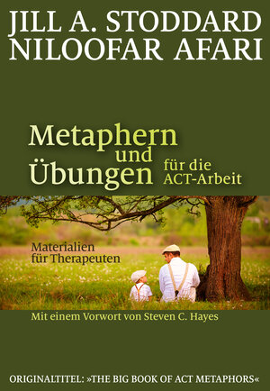 Buchcover Metaphern und Übungen für die ACT-Arbeit | Jill A. Stoddard | EAN 9783944476155 | ISBN 3-944476-15-8 | ISBN 978-3-944476-15-5