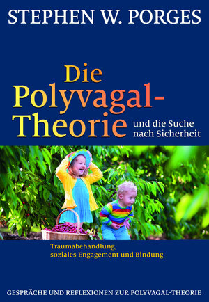 Buchcover Die Polyvagal-Theorie und die Suche nach Sicherheit | Stephen W. Porges | EAN 9783944476193 | ISBN 3-944476-19-0 | ISBN 978-3-944476-19-3