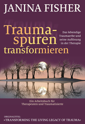 Buchcover Traumaspuren transformieren | Janina Fisher | EAN 9783944476414 | ISBN 3-944476-41-7 | ISBN 978-3-944476-41-4
