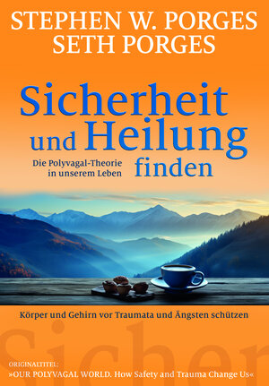 Buchcover Sicherheit und Heilung finden | Stephen W. Porges | EAN 9783944476513 | ISBN 3-944476-51-4 | ISBN 978-3-944476-51-3