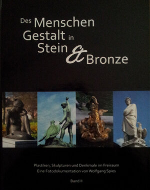 Buchcover Des Menschen Gestalt in Stein und Bronze | Wolfgang Spies | EAN 9783944483016 | ISBN 3-944483-01-4 | ISBN 978-3-944483-01-6