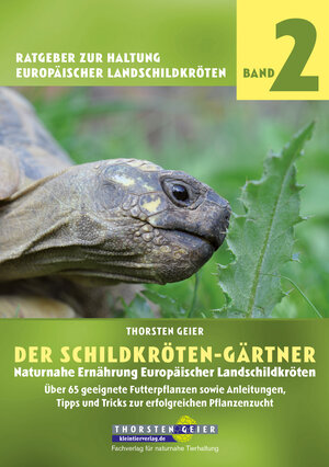 Buchcover Der Schildkröten-Gärtner - Naturnahe Ernährung Europäischer Landschildkröten | Thorsten Geier | EAN 9783944484099 | ISBN 3-944484-09-6 | ISBN 978-3-944484-09-9