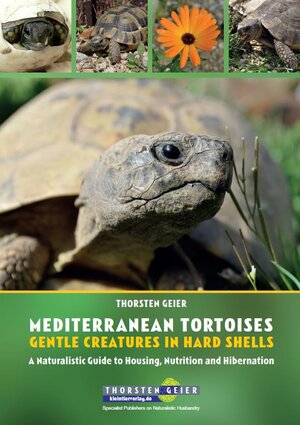 Buchcover Mediterranean Tortoises: Gentle Creatures in Hard Shells | Thorsten Geier | EAN 9783944484334 | ISBN 3-944484-33-9 | ISBN 978-3-944484-33-4