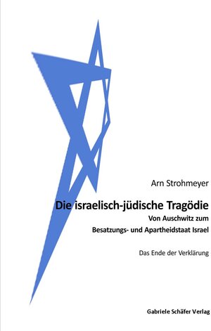 Buchcover Die israelisch-jüdische Tragödie | Arn Strohmeyer | EAN 9783944487571 | ISBN 3-944487-57-5 | ISBN 978-3-944487-57-1